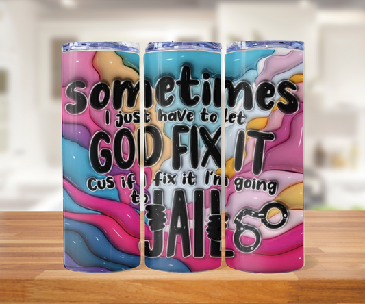 20 ounce let God fix it Tumblr